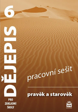 Dějepis 6 pro základní školy - Pravěk a starověk - Pracovní sešit