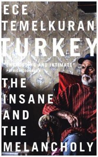 Turkey: The Insane and the Melancholy