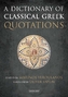 A Dictionary of Classical Greek Quotations