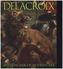 Delacroix: And the Rise of Modern Art