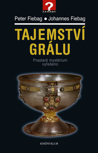 Tajemství Grálu Prastaré mystérium vyřešeno