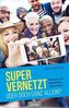 Super vernetzt - oder doch ganz allein?