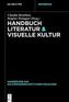 Handbuch Literatur & Visuelle Kultur