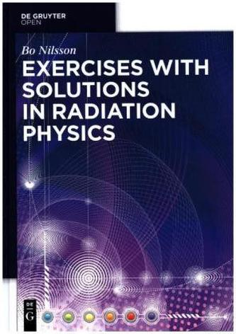 Exercises with Solutions in Radiation Physics