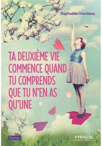 Ta deuxième vie commence quand tu comprends que tu n'en as qu'une