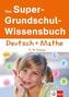 Das Super-Grundschul-Wissensbuch