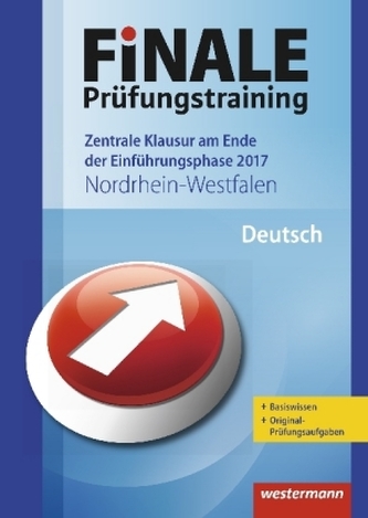 Finale Prüfungstraining 2017 - Zentrale Klausur am Ende der Einführungsphase Nordrhein-Westfalen, Deutsch