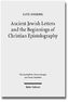 Ancient Jewish Letters and the Beginnings of Christian Epistolography