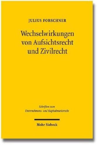 Wechselwirkungen von Aufsichtsrecht und Zivilrecht