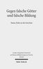 Gegen falsche Götter und falsche Bildung