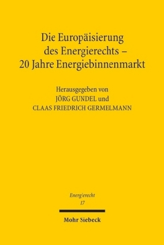 Die Europäisierung des Energierechts - 20 Jahre Energiebinnenmarkt