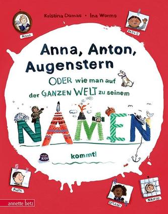 Anna, Anton, Augenstern - oder wie man auf der ganzen Welt zu seinem Namen kommt