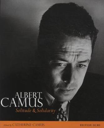Albert Camus -  Solitude & Solidarity: In Words & Pictures