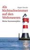 Als Nichtschwimmer auf den Weltmeeren