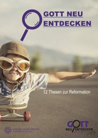 Gott neu entdecken - 12 Thesen zur Reformation