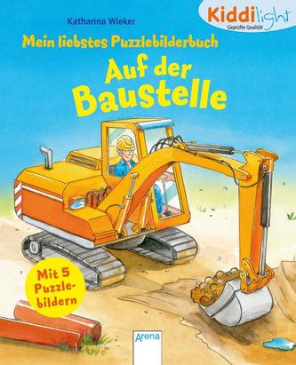 Mein liebstes Puzzlebilderbuch. Auf der Baustelle