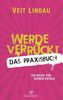 Werde verrückt - Das Praxisbuch