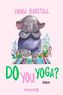 Do you yoga?