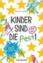 Kinder sind die Pest!