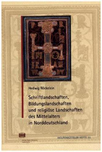 Schriftlandschaften, Bildungslandschaften und religiöse Landschaften des Mittelalters in Norddeutschland