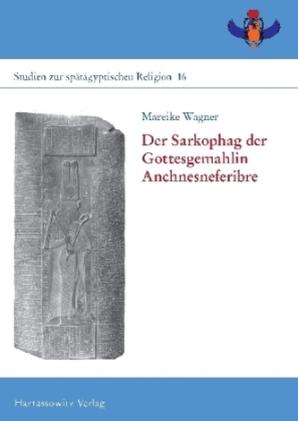 Der Sarkophag der Gottesgemahlin Anchnesneferibre, m. 1 DVD
