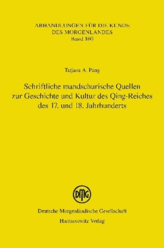 Schriftliche mandschurische Quellen zur Geschichte und Kultur des Qing-Reiches des 17. und 18. Jahrhunderts