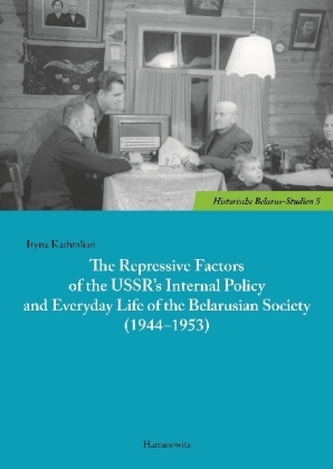 The Repressive Factors of the USSR's Internal Policy and Everyday Life of the Belarusian Society (1944-1953)