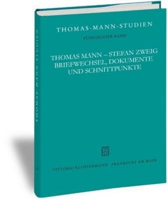 Thomas Mann - Stefan Zweig. Briefwechsel, Dokumente und Schnittpunkte