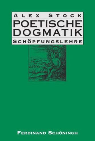 Poetische Dogmatik: Schöpfungslehre, 2 Teile