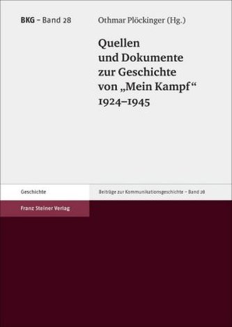 Quellen und Dokumente zur Geschichte von 'Mein Kampf' 1924-1945 Plöckinger, Othmar