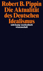 Die Aktualität des Deutschen Idealismus