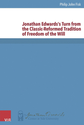 Jonathan Edwards's Turn from the Classic-Reformed Tradition of Freedom of the Will