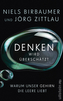 Denken wird überschätzt