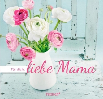 Für dich, liebe Mama