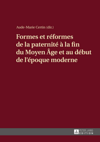 Formes et réformes de la paternité à la fin du Moyen Âge et au début de l'époque moderne