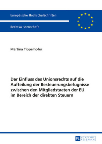 Der Einfluss des Unionsrechts auf die Aufteilung der Besteuerungsbefugnisse zwischen den Mitgliedstaaten der EU im Bereich der d