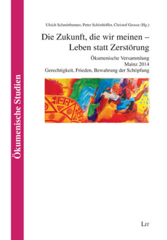 Die Zukunft, die wir meinen - Leben statt Zerstörung