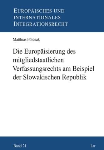 Die Europäisierung des mitgliedstaatlichen Verfassungsrechts am Beispiel der Slowakischen Republik