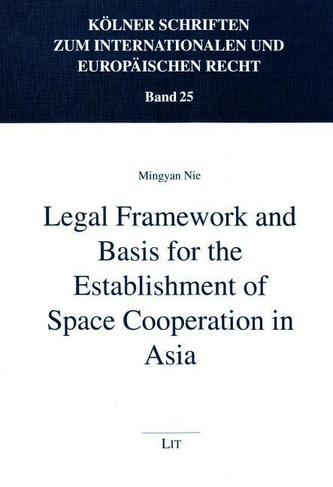 Legal Framework and Basis for the Establishment of Space Cooperation in Asia