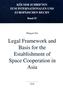 Legal Framework and Basis for the Establishment of Space Cooperation in Asia