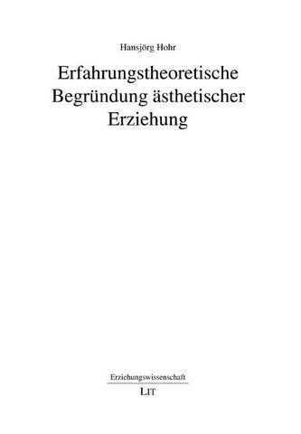 Erfahrungstheoretische Begründung ästhetischer Erziehung