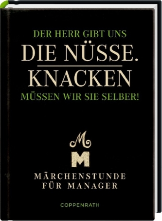 Der Herr gibt uns die Nüsse. Knacken müssen wir sie selber!
