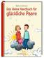 Das kleine Handbuch für glückliche Paare