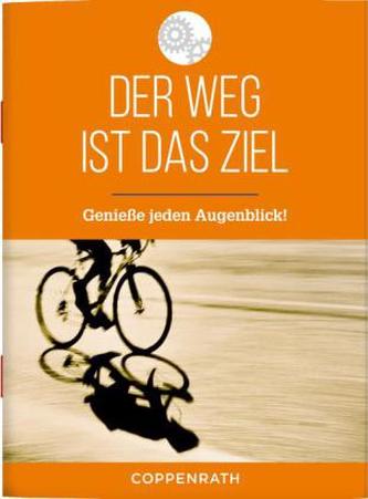 Der Weg ist das Ziel