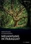 Abenteuer Auswandern: Neuanfang in Paraguay