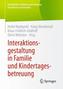 Interaktionsgestaltung in Familie und Kindertagesbetreuung