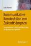 Kommunikative Konstruktion von Zukunftsängsten