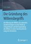 Die Gründung des Willensbegriffs