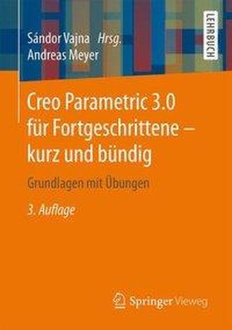 Creo Parametric 3.0 für Fortgeschrittene - kurz und bündig