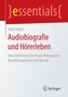 Audiobiografie und Hörerleben